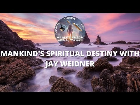 MANKIND'S SPIRITUAL DESTINY WITH JAY WEIDNER