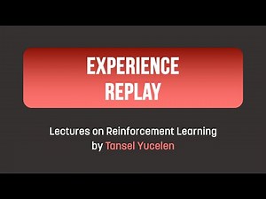 Experience Replay (Lectures on Reinforcement Learning)