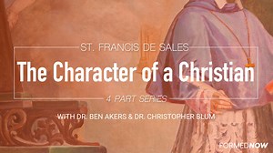 Saint Francis De Sales: Character of a Christian | Catholic Saints - Formed