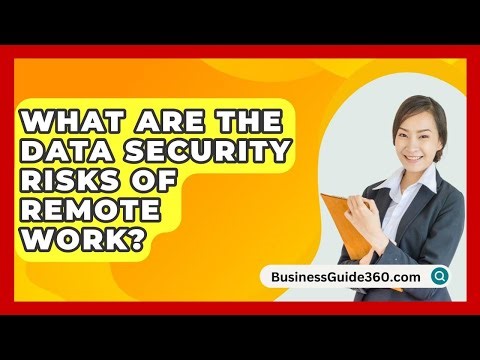 What Are The Data Security Risks Of Remote Work? - BusinessGuide360.com
