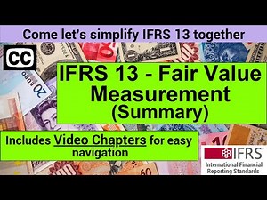 IFRS 13 Summary - IFRS 13 Fair Value Measurement || Financial Reporting Lectures (IFRS Videos)