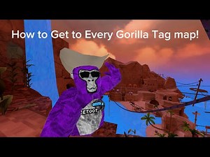 How to Get to Every Gorilla Tag Map!