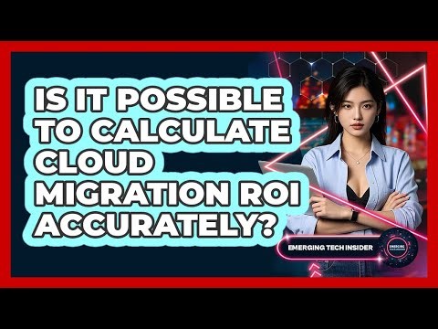 Is It Possible To Calculate Cloud Migration ROI Accurately? - Emerging Tech Insider