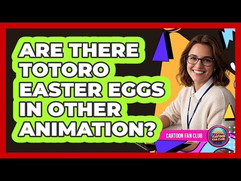 Are There Totoro Easter Eggs In Other Animation?
