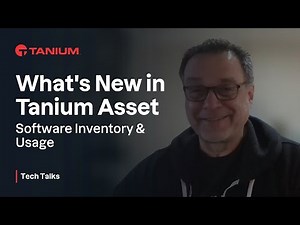 What's New in Tanium Asset - Tanium Tech Talks #112