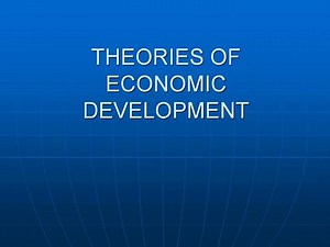 THEORIES OF ECONOMIC DEVELOPMENT - SlideServe