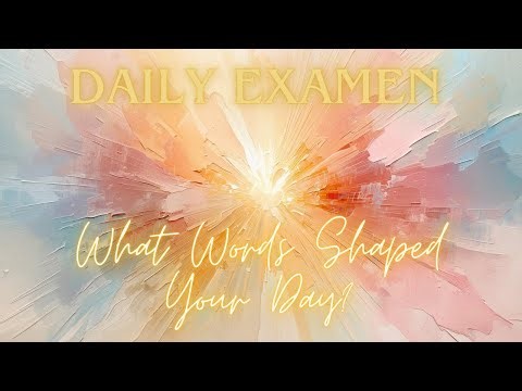 Daily Examen | What Words Shaped Your Day?