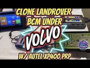 How to clone Land Rover Bcm under Volvo w/ Autel tablet and xp400 pro
