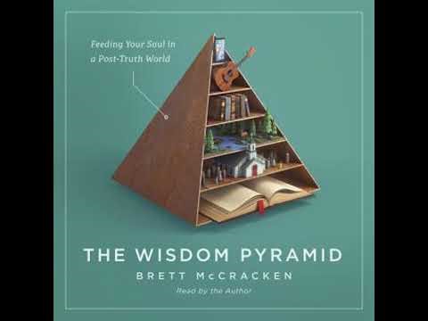Wisdom Pyramid: Feeding Your Soul in a Post-Truth World - Brett McCracken