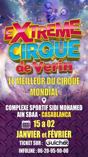 Préparez-vous à vivre l'impossible ! 🏍️🔥 L'Extreme Cirque de Verin débarque à Casablanca avec le meilleur du cirque mondial. Adrénaline, cascades et magie vous attendent ! 📍 Où ? Complexe Sportif Sidi Mohamed, Ain Sbaa 📅 Quand ? Du 15 Janvier au 02 Février 🎟️ Billets : Disponibles sur Guichet.ma | Guichet