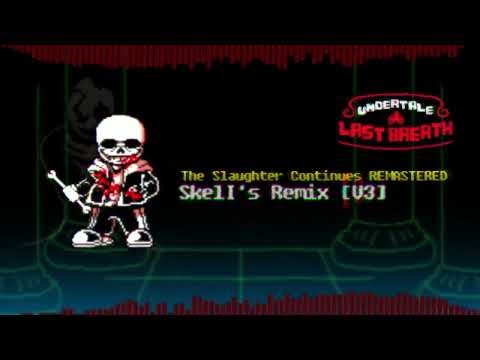 Last Breath - THE SLAUGHTER CONTINUES REMASTERED | SkelI's Remix [V3]