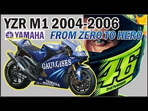 YZR M1 2004-2006: ROSSI BAWA YAMAHA FROM ZERO TO HERO