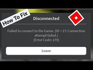FIX Roblox Failed to connect to the Game. (ID = 17:Connection attempt failed.) (Error Code: 279)