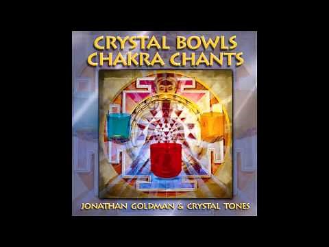 Jonathan Goldman - CRYSTAL BOWLS CHAKRA CHANTS