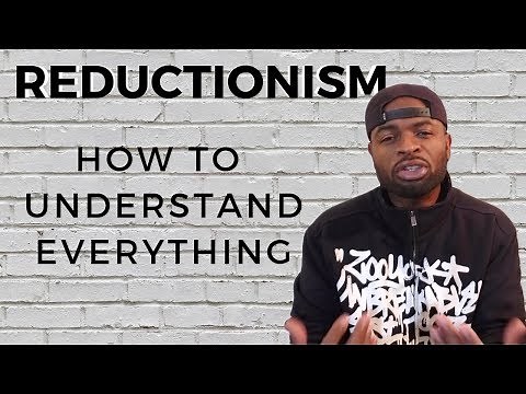 Reductionism - How to understand everything