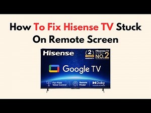 How To Fix Hisense TV Stuck On Remote Screen