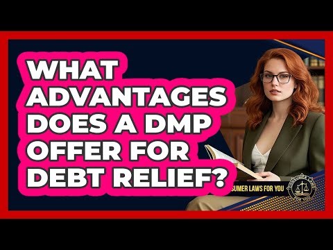 What Advantages Does A DMP Offer For Debt Relief?