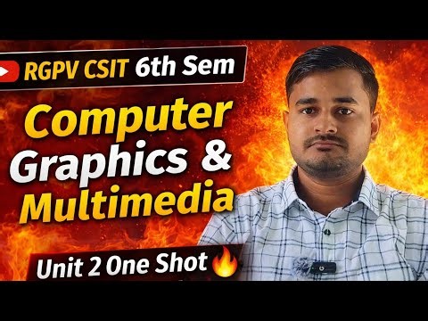 Computer Graphics & Multimedia Unit 2 One Shot | RGPV CSIT 6th Sem | Full Concepts + Exam तैयारी 🚀