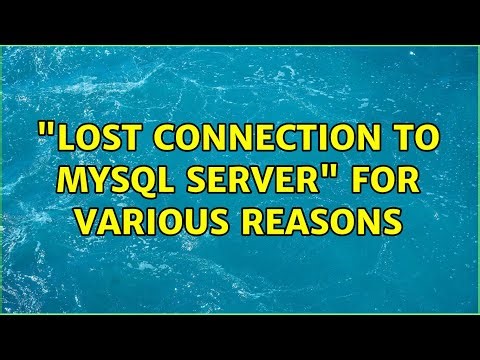 "Lost connection to MySQL server" for various reasons