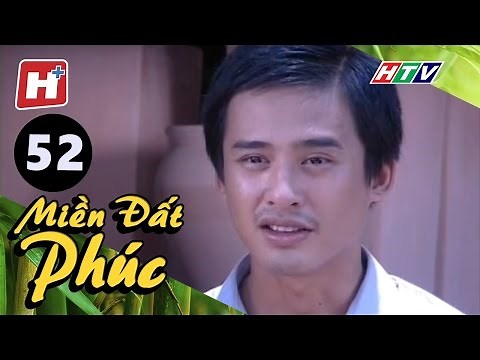 Miền Đất Phúc - Tập 52 | HTV Phim Tình Cảm Việt Nam