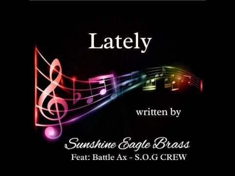 Lately - Sunshine Eagle Brass - Feat. Battle Ax -S.O.G CREW