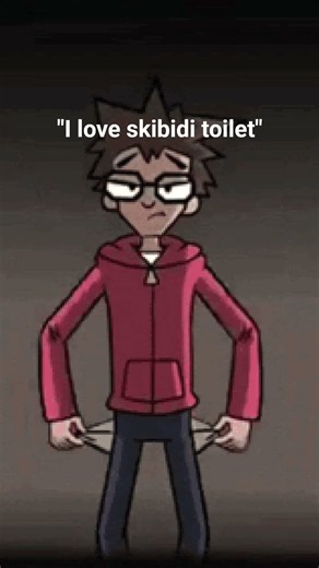 no friends and no job i hate skibidi toilet