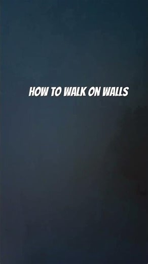How to walk on walls