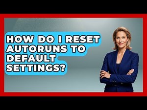 How Do I Reset Autoruns To Default Settings? - Your Computer Companion