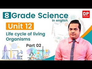 Lesson 12 - Life cycle of living organisms (Part 02) | Grade 08 Science in English