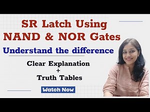 SR Latch Using NAND & NOR | Clear Explanation + Truth Tables