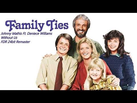 Without Us - Johnny Mathis Ft. Deniece Williams - Family Ties