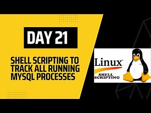 Day 21- Shell Scripting Course || Track All Running MySQL Processes Using Shell Scripting
