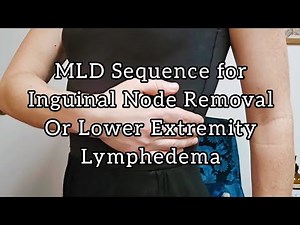 MLD Sequence for Inguinal Node Removal or Lower Extremity Lymphedema