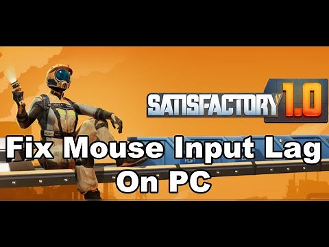 Fix Mouse Input Lag In Satisfactory Game On PC