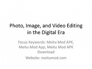The Evolution of Photo, Image, and Video Editing in the Digital Era - SlideServe