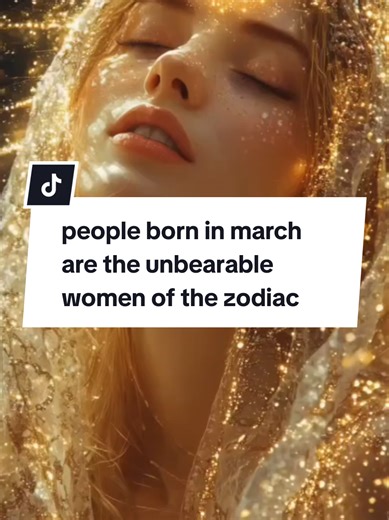 people born in march are the unbearable women of the zodiac #zodiacsigns #astrology #horoscope #march #pisces