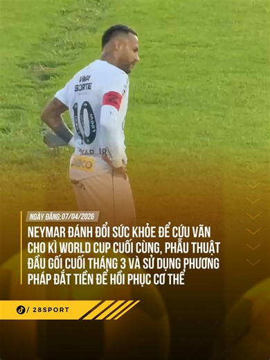 NEYMAR ĐÁNH ĐỔI SỨC KHỎE ĐỂ CỨU VÃN CHO KÌ WORLD CUP CUỐI CÙNG #theanh28 #theanh28sport #sportsontiktok #28sport #footballedit #brazil🇧🇷 #neymar