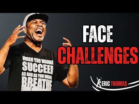 FACE YOUR BIGGEST CHALLENGE 🔥 - Eric Thomas Best Motivational Speech 2026 🔥
