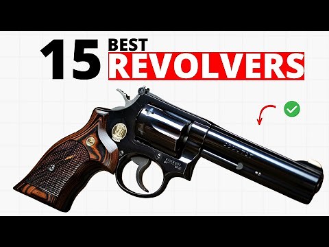 The Top 15 Best Revolvers For 2025!