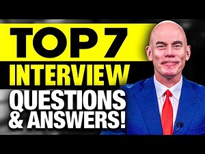 TOP 7 INTERVIEW QUESTIONS & ANSWERS for 2025!