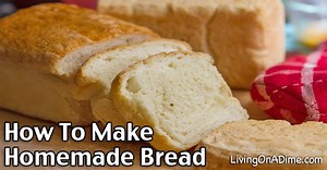How To Make Homemade Bread - Easy Step By Step Instructions And Recipes