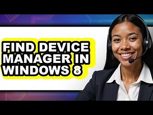 How to Find Device Manager in Windows 8 - Step by Step