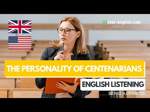 The personality of centenarians – B2 English Listening Test