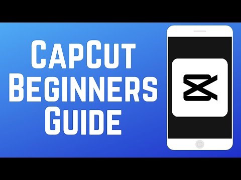 How to Use CapCut to Edit Video - Beginners Guide