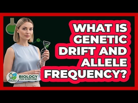 What Is Genetic Drift and Allele Frequency?