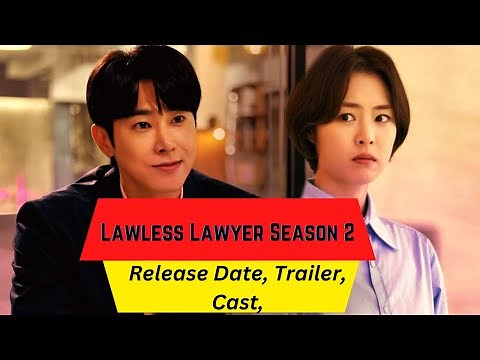 Lawless Lawyer Season 2 Release Date | Trailer | Cast | Expectation | Ending Explained