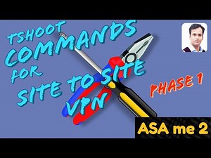 Troubleshooting commands for Site to Site VPN (IKEV1) - Part 1