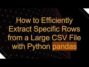 How to Efficiently Extract Specific Rows from a Large CSV File with Python pandas