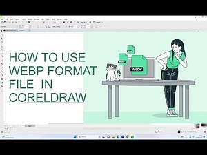 HOW TO USE WEBP FILE IN CORELDRAW