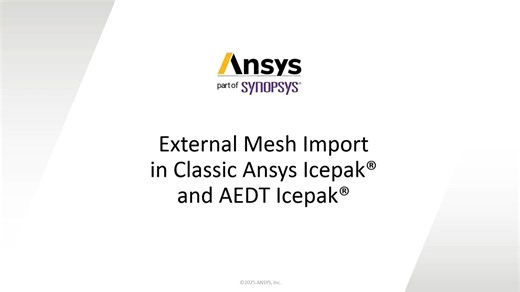 在Ansys Icepak与AEDT Icepak中导入外部网格
